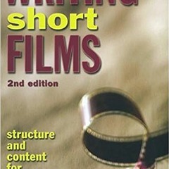 [Get] EBOOK EPUB KINDLE PDF Writing Short Films: Structure and Content for Screenwriters by Linda J.