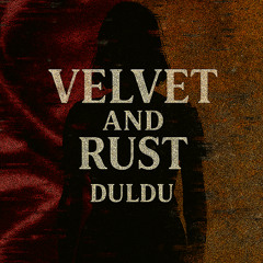 Duldu - Velvet and Rust
