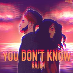 Kajim - You Don't Know