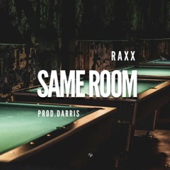 Raxx-Same Room Prod By DARRiS