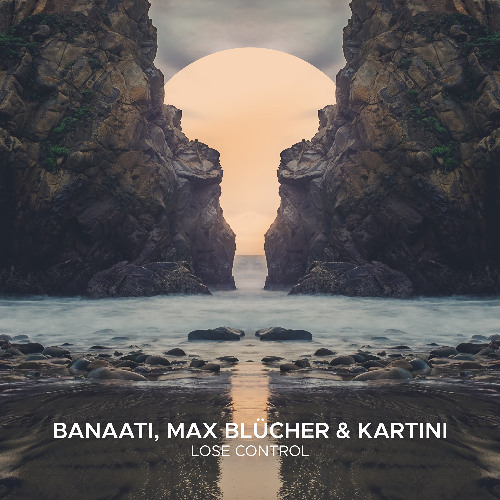 Banaati, Max Blücher & KARTINI - Lose Control