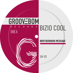 Bizio Cool - Brotherhood Message (Original Mix)