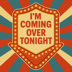 I'm Coming Over Tonight
