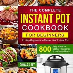 ✔Audiobook⚡️ The Complete Instant Pot Cookbook for Beginners: 800 Easy Pressure Cooker Recipes