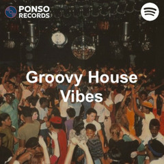 GROOVY HOUSE VIBES Spotify