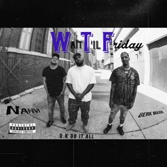 W.T.F (Wait Till Friday)
