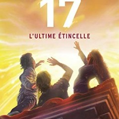 download EBOOK 💚 Le cercle des 17 - tome 7 L'ultime étincelle (7) by  Richard Paul E