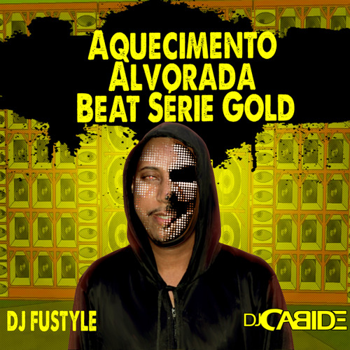 Aquecimento Alvorada Beat Série Gold (feat. DJ FUSTYLE)