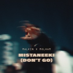 MISTANEEKI (Don't Go) - Malkin & Molham