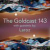 The Goldcast 143 (Sep 19, 2025) with guestmix by Laroz DJ mix artwork - Electronic music tracklist cover image