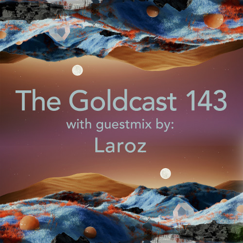 The Goldcast 143 (Sep 19, 2025) with guestmix by Laroz