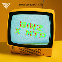 NHẠC THỜI SỰ ft. MTP & BINZ