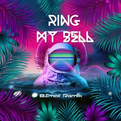 Ring My Bell 2020 - BSmall Remix [FULL]