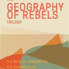 [DOWNLOAD] EPUB ✓ Geography of Rebels Trilogy: The Book of Communities, The Remaining