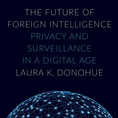READ [PDF] The Future of Foreign Intelligence: Privacy and Surveillance in a