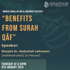 Markaz AIM Lecture: Benefits From Surat Qaaf - Shaykh Abdulilah Lahmami - 04JAN24