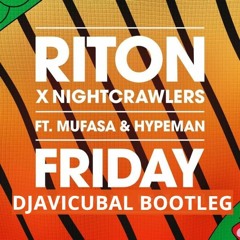 Mufasa & Hypeman Riton X Nightcrawlers - Friday DJAVICUBAL TECH BOOTLEG FREE DOWNLOAD