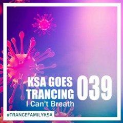KSA Goes Trancing 039 - I Can't Breath Mix
