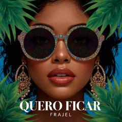 FRAJEL -  QUERO FICAR
