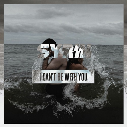 Syrin - I Can't Be With You