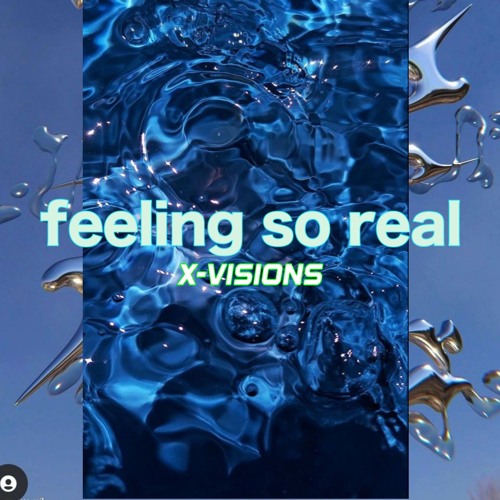 Feeling so Real - X-Visions