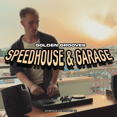 Golden Grooves: Speedhouse & Garage I Saminski Sessions 01