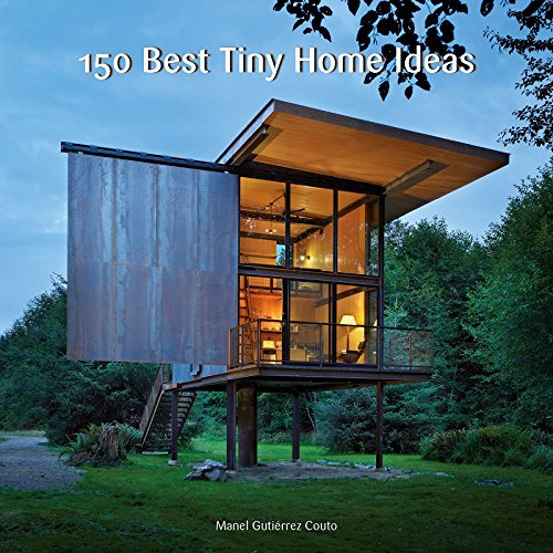 Read EPUB 🧡 150 Best Tiny Home Ideas by  Manel Gutierrez EBOOK EPUB KINDLE PDF