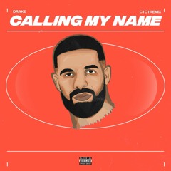 Drake - Calling My Name (C I C I Edit)