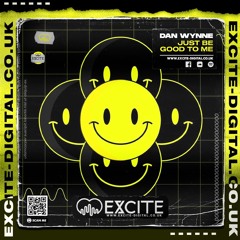 DAN WYNNE - JUST BE GOOD TO ME - EXCITE (OUT NOW)
