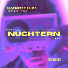 badchieff & Bausa - NÜCHTERN (FEIER & EIS Remix)