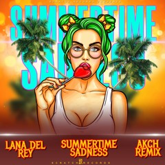 Lana Del Rey - Summertime Sadness (Akch Remix) [ Scratch Records Release ] #SHRS026