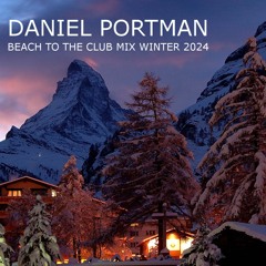 Daniel Portman - Beach to the club Mix Winter 2024