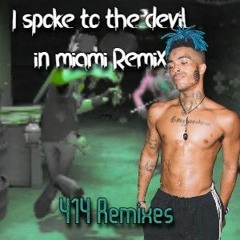 xxxtentacion - i spoke to the devil in miami (414 dubstep remix)