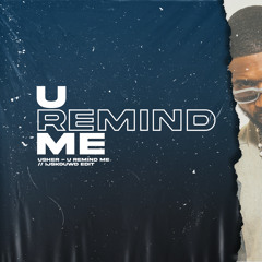 Usher - You Remind Me (IJSKOUWD Edit)