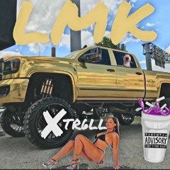 LMK - Xtr6ll