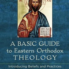 [VIEW] PDF EBOOK EPUB KINDLE A Basic Guide to Eastern Orthodox Theology: Introducing Beliefs and Pra