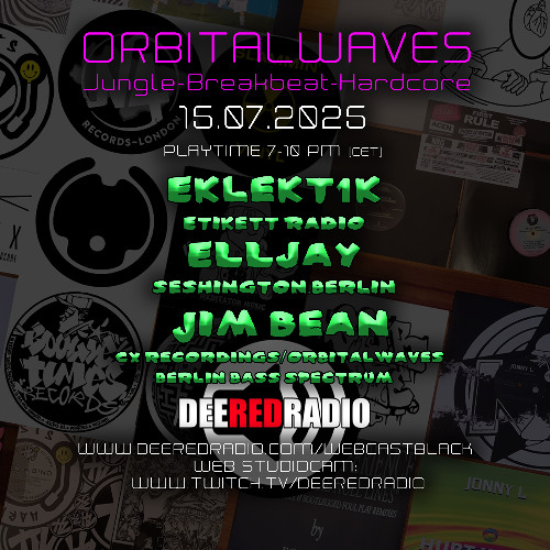 2025-07-15 ORBITALWAVES #025 with Eklekt1k, Elljay & Jim Bean