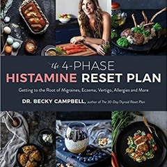 %PDF BOOK$% The 4-Phase Histamine Reset Plan: Getting to the Root of Migraines, Eczema, Vertigo