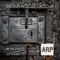 Tom Page // Metaphysical Groove // September '22 // ARP Radio