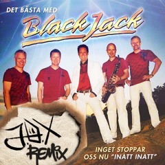 BlackJack - Inget Stoppar Oss Nu (J.O.X Bootleg Remix)
