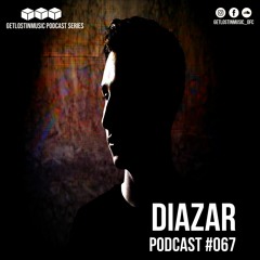 GetLostInMusic - Podcast #067 - Diazar
