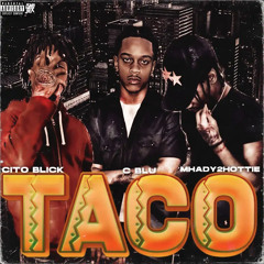 Taco (feat. Mhady2Hottie & Cito Blick)