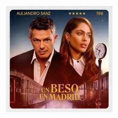Tini Ft. Alejandro Sanz - Un Beso En Madrid (Antonio Colaña & Juan Lopez 2020 Extended Edit)