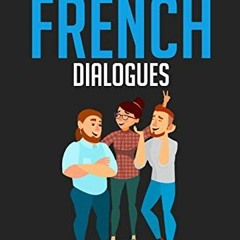 [VIEW] EPUB KINDLE PDF EBOOK Conversational French Dialogues: Over 100 French Conversations and Shor