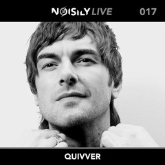 Noisily LIVE 017 - Quivver