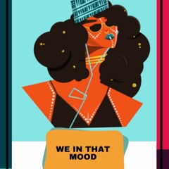 WE IN THAT MOOD - AFRO AMAPIANO X @ItsUrGirlNo