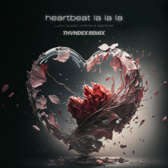 Lucky Guess, HORT3N & Graystar - Heartbeat La La La (Thvndex Remix)