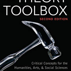 Read EPUB 📍 The Theory Toolbox: Critical Concepts for the Humanities, Arts, & Social