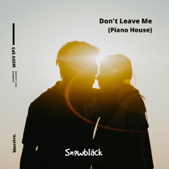 Don't Leave Me (Piano House)