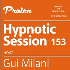 [SET] Gui Milani - Hypnotic Session 153 At Proton Radio (November 2024)
